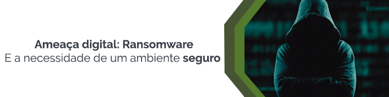 Ameaça digital vigente: Ransomware